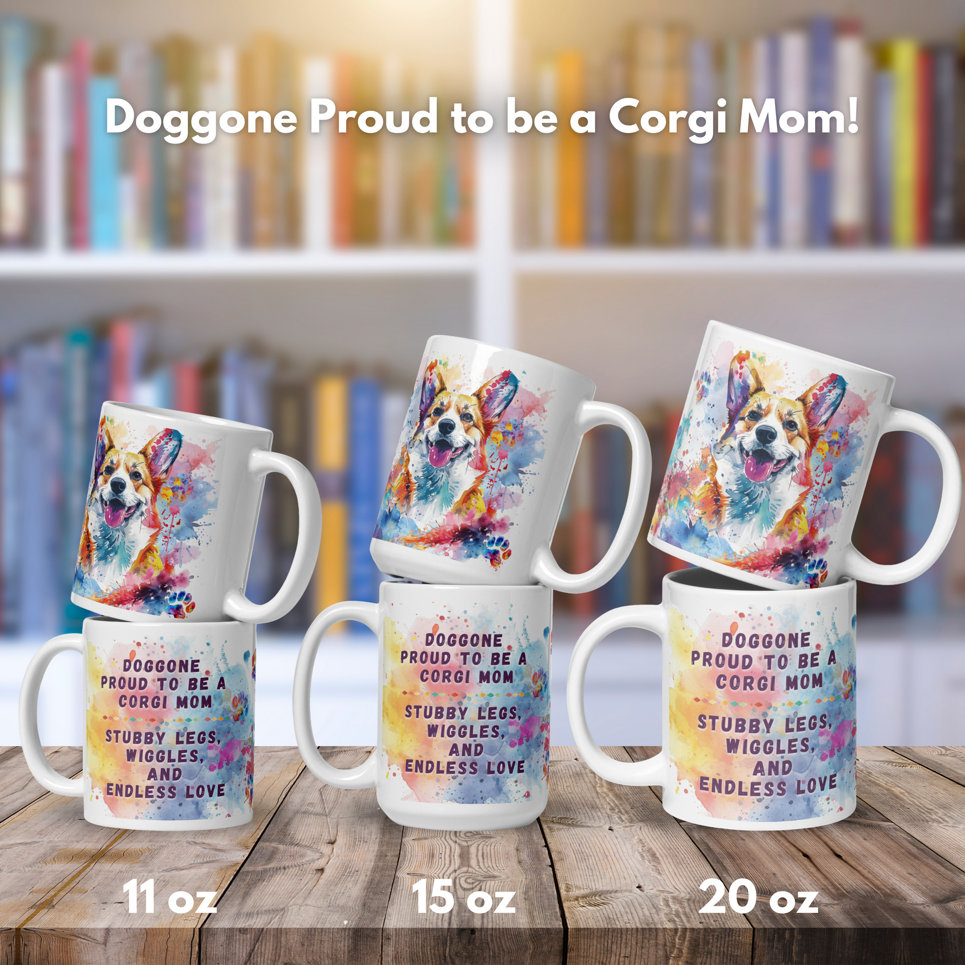 Doggone Proud to be a Corgi Dog Mom Mug. Mug has a Corgi surrounded by watercolor Clouds and Paws. Mug comes in 11oz, 15oz, and 20oz. Mugs stacked by size to show front and back on a stone counter.