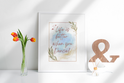 Life is better when you Dance | Inspirational Wall Art | Watercolor Poster | Dancing Inspiration | Quote | Dance Print