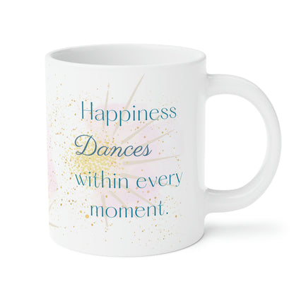 Happiness Dances Within Every Moment Mug, 11oz, 15oz, 20oz