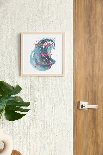 Make Waves Today | Inspirational Wall Art | 80s Art | Watercolor Poster | Neon | Motivation | Ocean